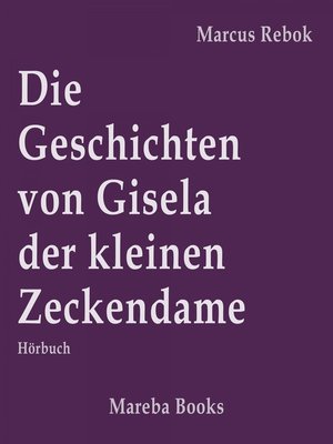 cover image of Die Geschichten von Gisela der kleinen Zeckendame
